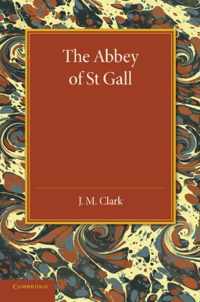 The Abbey of St. Gall As a Centre of Literature and Art