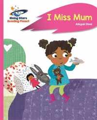 Reading Planet - I Miss Mum - Pink B