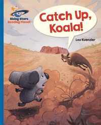 Reading Planet - Catch Up, Koala! - Blue