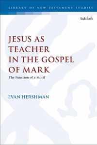 Jesus as Teacher in the Gospel of Mark