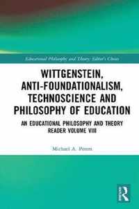 Wittgenstein, Anti-foundationalism, Technoscience and Philosophy of Education