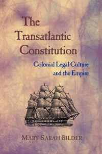 The Transatlantic Constitution - Colonial Legal Culture and the Empire