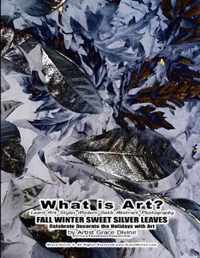 What is Art? Learn Art Styles Modern Goth Abstract Photography FALL WINTER SWEET SILVER LEAVES Celebrate Decorate the Holidays with Art by Artist Grace Divine
