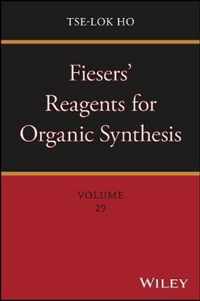 Fiesers' Reagents for Organic Synthesis, Volume 29