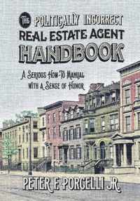The Politically Incorrect Real Estate Agent Handbook