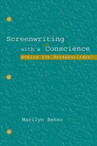 Screenwriting with a Conscience: Ethics for Screenwriters