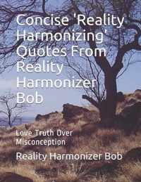 Concise 'Reality Harmonizing' Quotes From Reality Harmonizer Bob