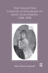 The Forgotten Chaucer Scholarship of Mary Eliza Haweis, 1848-1898