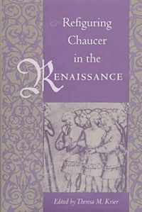 Refiguring Chaucer in the Renaissance