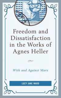 Freedom and Dissatisfaction in the Works of Agnes Heller