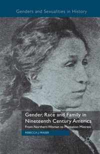 Gender, Race and Family in Nineteenth Century America