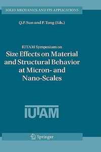 IUTAM Symposium on Size Effects on Material and Structural Behavior at Micron- and Nano-Scales