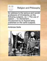 An Address to the Serious and Candid Professors of Christianity