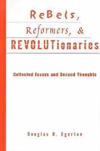 Rebels, Reformers, & Revolutionaries