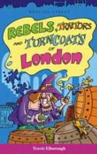 Rebels, Traitors Amd Turncoats of London