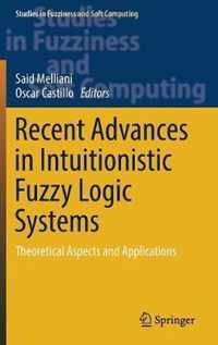 Recent Advances in Intuitionistic Fuzzy Logic Systems