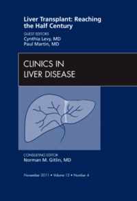Liver Transplant: Reaching The Half Century, An Issue Of Cli