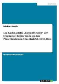 Die Gedenkstatte  Russenfriedhof der Sprengstoff-Fabrik Tanne an den Pfauenteichen in Clausthal-Zellerfeld, Harz