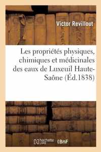 Recherches Sur Les Proprietes Physiques, Chimiques Et Medicinales Des Eaux de Luxeuil Haute-Saone