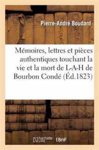 Memoires, Lettres Et Pieces Authentiques Touchant La Vie Et La Mort de S. A. S. Monseigneur