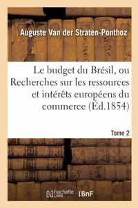 Le Budget Du Bresil, Ou Recherches Sur Les Ressources de CET Empire, Interets Europeens Tome 2
