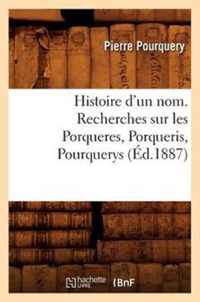 Histoire d'Un Nom. Recherches Sur Les Porqueres, Porqueris, Pourquerys, (Ed.1887)