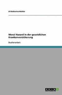 Moral Hazard in der gesetzlichen Krankenversicherung