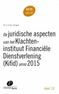 ACIS-serie 13 -   De juridische aspecten van het Klachteninstituut Financiële Dienstverlening (Kifid) anno 2015