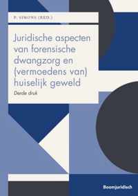 Boom Juridische studieboeken  -   Juridische aspecten van forensische dwangzorg en (vermoedens van) huiselijk geweld