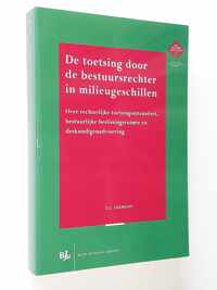 De toetsing door de bestuursrechter in milieugeschillen