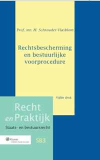 Recht en Praktijk-Staats- en Bestuursrecht 3 - Rechtsbescherming en bestuurlijke voorprocedure