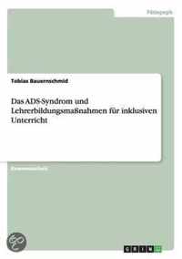 Das ADS-Syndrom und Lehrerbildungsmassnahmen fur inklusiven Unterricht