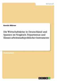 Die Wirtschaftskrise in Deutschland und Spanien im Vergleich. Tripartismus und Einsatz arbeitsmarktpolitischer Instrumente