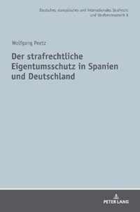 Der Strafrechtliche Eigentumsschutz in Spanien Und Deutschland