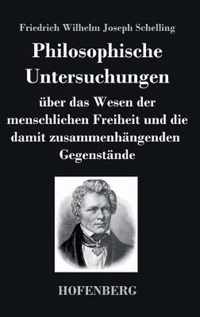 Philosophische Untersuchungen uber das Wesen der menschlichen Freiheit und die damit zusammenhangenden Gegenstande