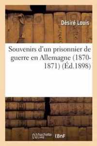 Souvenirs d'Un Prisonnier de Guerre En Allemagne 1870-1871