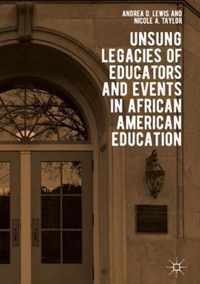 Unsung Legacies of Educators and Events in African American Education