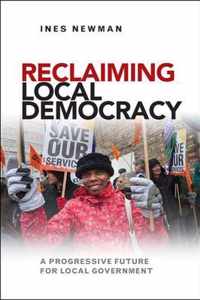 Reclaiming local democracy A Progressive Future for Local Government