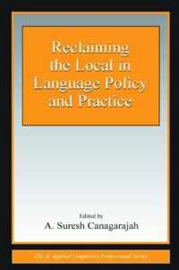 Reclaiming the Local in Language Policy and Practice