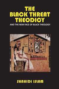 The Black Threat Theodicy