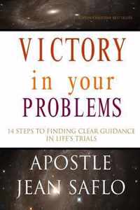 VICTORY in your PROBLEMS - 14 STEPS TO FINDING CLEAR GUIDANCE IN LIFE's TRIALS