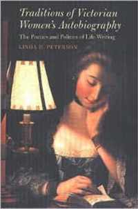 Traditions of Victorian Women's Autobiography
