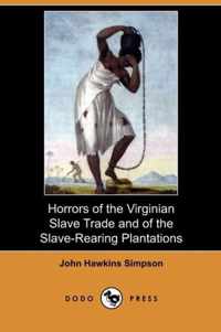 Horrors of the Virginian Slave Trade and of the Slave-Rearing Plantations (Dodo Press)