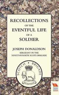 Recollections of the Eventful Life of a Soldier