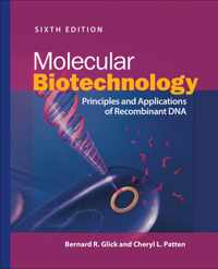 Molecular Biotechnology - Principles and Applications of Recombinant DNA, 6th Edition