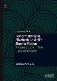 Performativity in Elizabeth Gaskell's Shorter Fiction