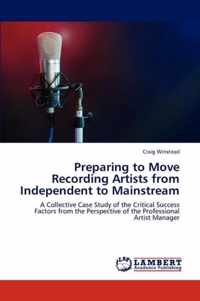 Preparing to Move Recording Artists from Independent to Mainstream