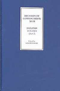 Records of Convocation XVIII: Ireland, 1690-1869, Part 2: Lower House: 1703-13; Both Houses