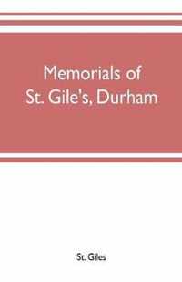 Memorials of St. Gile's, Durham, being grassmen's accounts and other parish records, together with documents relating to the hospitals of Kepier and St. Mary Magdalene