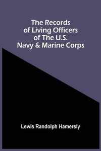 The Records Of Living Officers Of The U.S. Navy & Marine Corps